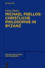 Image for Michael Psellos - Christliche Philosophie in Byzanz: Mittelalterliche Philosophie im Verhaltnis zu Antike und Spatantike : 132