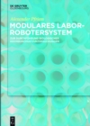 Image for Modulares Laborrobotersystem: zur Durchfuhrung biologischer Hochdurchsatzuntersuchungen