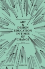 Image for Art &amp; Design Education in Times of Change: Conversations Across Cultures