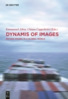 Image for Dynamis of the Image : Moving Images in a Global World