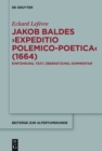 Image for Jakob Baldes Expeditio Polemico-Poetica (1664): Eine satirische Verteidigung der lateinischen und neulateinischen Literatur. Einfuhrung, Text, Ubersetzung, Kommentar