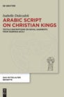 Image for Arabic script on Christian kings  : textile inscriptions on royal garments from Norman Sicily