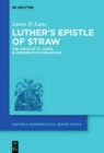 Image for Luther&#39;s Epistle of Straw : The Voice of St. James in Reformation Preaching