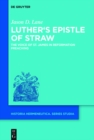 Image for Luther&#39;s Epistle of Straw: The Voice of St. James in Reformation Preaching : Band 16