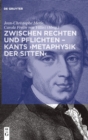Image for Zwischen Rechten und Pflichten – Kants ›Metaphysik der Sitten‹