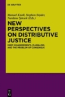 Image for New Perspectives on Distributive Justice : Deep Disagreements, Pluralism, and the Problem of Consensus