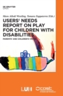 Image for Users&#39; needs report on play for children with disabilities  : parents&#39; and children&#39;s views