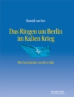 Image for Das Ringen um Berlin im Kalten Krieg: Die Geschichte von Live Oak