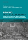 Image for Beyond &#39;art collections&#39;  : owning and accumulating objects from Greek and Roman antiquity to the early modern period