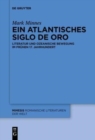 Image for Ein atlantisches Siglo de Oro : Literatur und ozeanische Bewegung im fruhen 17. Jahrhundert