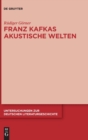 Image for Franz Kafkas akustische Welten