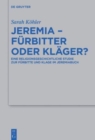 Image for Jeremia – Furbitter oder Klager? : Eine religionsgeschichtliche Studie zur Furbitte und Klage im Jeremiabuch
