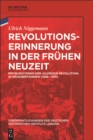 Image for Revolutionserinnerung in der Fruhen Neuzeit: Refigurationen der &#39;Glorious Revolution&#39; in Grossbritannien (1688-1760)