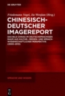 Image for Chinesisch-Deutscher Imagereport : Das Bild Chinas im deutschsprachigen Raum aus kultur-, medien- und sprachwissenschaftlicher Perspektive (2000-2013)