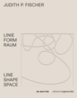 Image for Judith P. Fischer - Linie Form Raum / Line Shape Space
