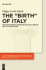 Image for The &quot;birth&quot; of Italy  : the institutionalization of Italy as a region, 3rd-1st century BCE