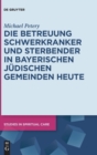 Image for Die Betreuung Schwerkranker und Sterbender in Bayerischen Judischen Gemeinden heute
