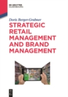 Image for Strategic Retail Management and Brand Management: Trends, Tactics, and Examples