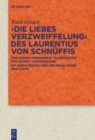 Image for >Die Liebes Verzweiffelung&lt; des Laurentius von Schnuffis