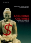 Image for Acquiring cultures: histories of world art on Western markets