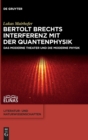 Image for Bertolt Brechts Interferenz mit der Quantenphysik : Das moderne Theater und die moderne Physik