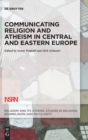 Image for Communicating Religion and Atheism in Central and Eastern Europe
