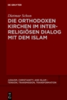 Image for Die orthodoxen Kirchen im interreligiosen Dialog mit dem Islam : 7