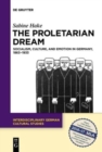Image for The proletarian dream  : socialism, culture, and emotion in Germany, 1863-1933