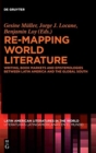 Image for Re-mapping world literature  : writing, book markets and epistemologies between Latin America and the Global south