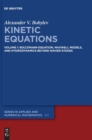 Image for Kinetic Equations : Volume 1: Boltzmann Equation, Maxwell Models, and Hydrodynamics beyond Navier-Stokes