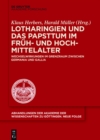 Image for Lotharingien und das Papsttum im Fruh- und Hochmittelalter: Wechselwirkungen im Grenzraum zwischen Germania und Gallia