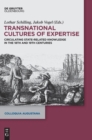 Image for Transnational Cultures of Expertise : Circulating State-Related Knowledge in the 18th and 19th centuries