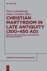 Image for Christian Martyrdom in Late Antiquity (300-450 AD)