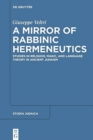 Image for A mirror of rabbinic hermeneutics  : studies in religion, magic, and language theory in ancient Judaism