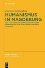 Image for Humanismus in Magdeburg : Das Altstadtische Gymnasium von seiner Grundung bis zur Zerstorung der Stadt (1524-1631)