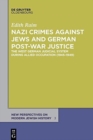 Image for Nazi crimes against Jews and German post-war justice  : the West German judicial system during Allied occupation (1945-1949)