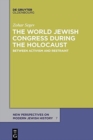 Image for The World Jewish Congress during the Holocaust  : between activism and restraint