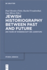 Image for Jewish Historiography Between Past and Future: 200 Years of Wissenschaft des Judentums