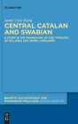 Image for Central Catalan and Swabian : A Study in the Framework of the Typology of Syllable and Word Languages