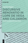 Image for Discursive &quot;Renovatio&quot; in Lope de Vega and Calderon : Studies on Spanish Baroque Drama