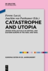 Image for Catastrophe and Utopia: Jewish Intellectuals in Central and Eastern Europe in the 1930s and 1940s