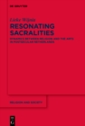 Image for Resonating Sacralities: Dynamics Between Religion and the Arts in Postsecular Netherlands