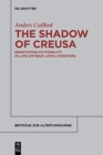 Image for The shadow of Creusa  : negotiating fictionality in Late Antique Latin literature