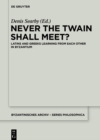 Image for Never the Twain Shall Meet?: Latins and Greeks learning from each other in Byzantium