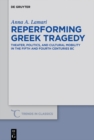 Image for Reperforming Greek Tragedy: Theater, Politics, and Cultural Mobility in the Fifth and Fourth Centuries BC