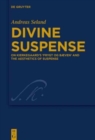 Image for Divine Suspense : On Kierkegaard&#39;s &#39;Frygt og Baeven&#39; and the Aesthetics of Suspense
