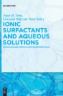 Image for Ionic Surfactants and Aqueous Solutions : Biomolecules, Metals and Nanoparticles