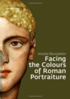 Image for Facing the Colours of Roman Portraiture
