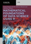 Image for Mathematical Foundations of Data Science Using R
