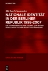 Image for Nationale Identitat in der Berliner Republik 1998–2007 : Ein framesemantischer Zugang zum Wissen gesellschaftlicher Selbstverstandigung